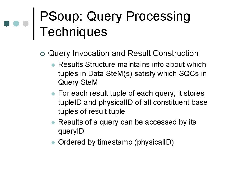 PSoup: Query Processing Techniques ¢ Query Invocation and Result Construction l l Results Structure