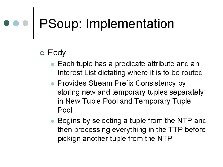 PSoup: Implementation ¢ Eddy l l l Each tuple has a predicate attribute and