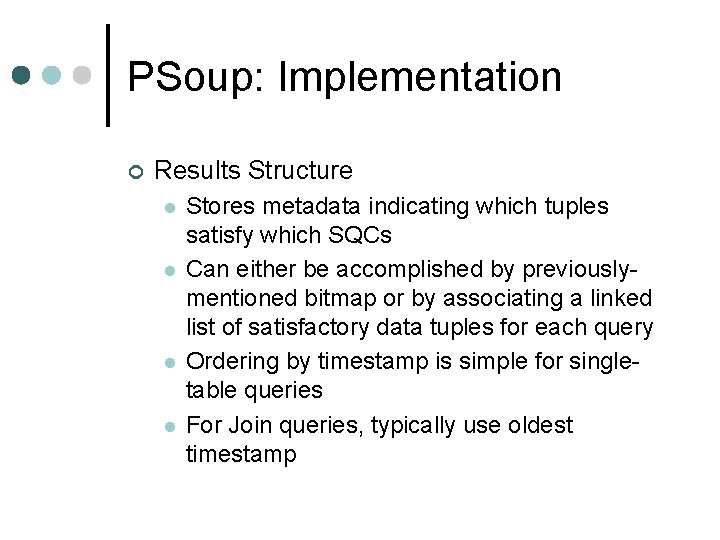 PSoup: Implementation ¢ Results Structure l l Stores metadata indicating which tuples satisfy which