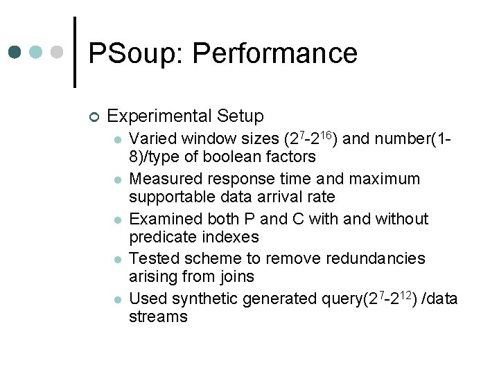 PSoup: Performance ¢ Experimental Setup l l l Varied window sizes (27 -216) and