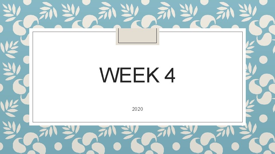 Week 4 Label WEEK 4 2020 Monday You need a packet