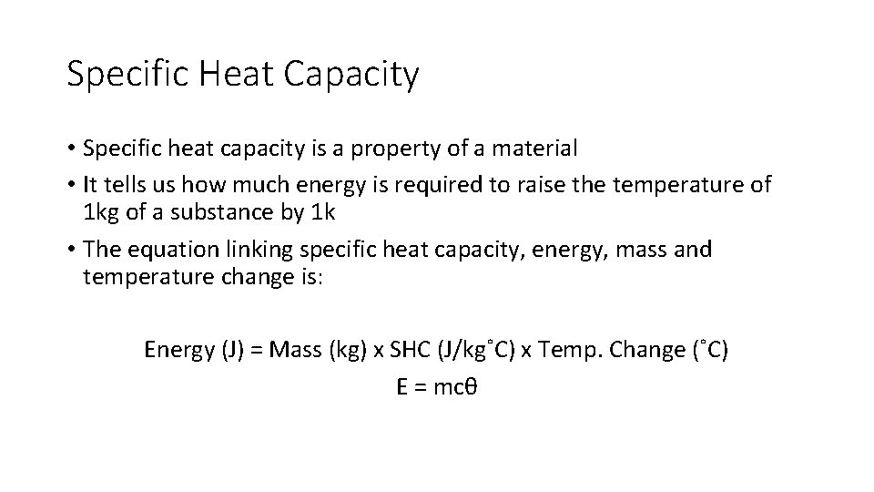 Specific Heat Capacity • Specific heat capacity is a property of a material • Specific Heat Capacity • Specific heat capacity is a property of a material •