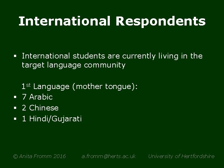 International Respondents § International students are currently living in the target language community 1
