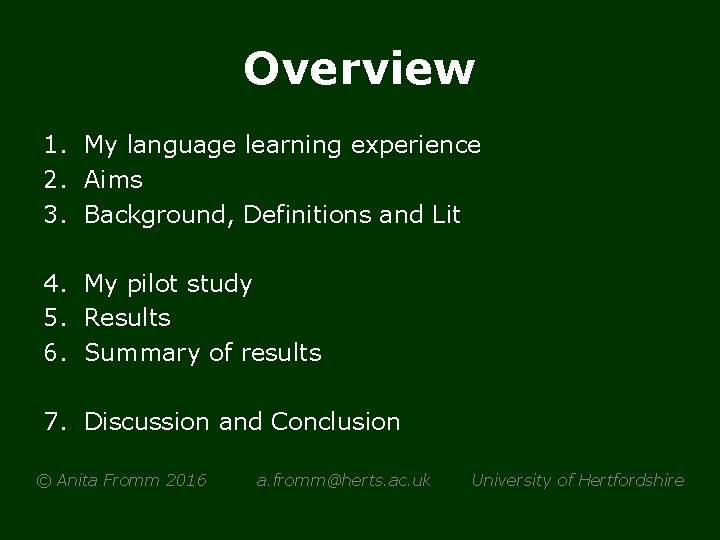 Overview 1. My language learning experience 2. Aims 3. Background, Definitions and Lit 4.