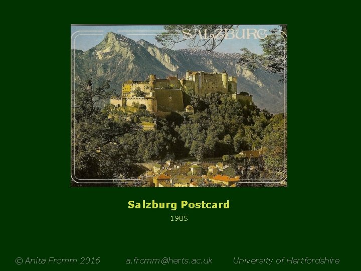 Salzburg Postcard 1985 © Anita Fromm 2016 a. fromm@herts. ac. uk University of Hertfordshire