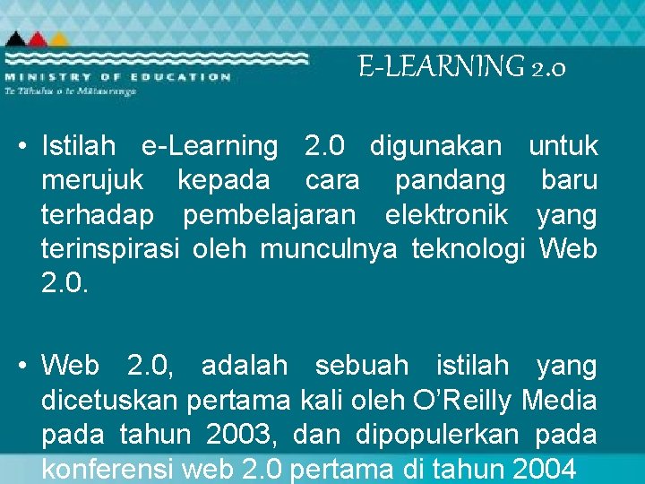 E-LEARNING 2. 0 • Istilah e-Learning 2. 0 digunakan untuk merujuk kepada cara pandang