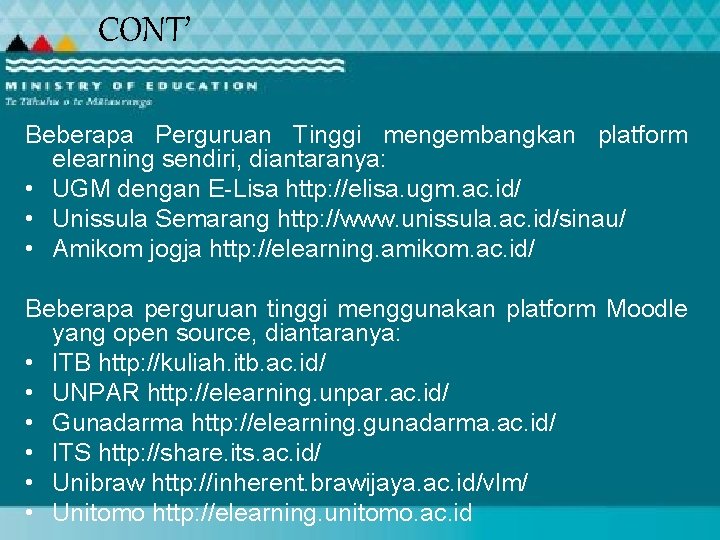 CONT’ Beberapa Perguruan Tinggi mengembangkan platform elearning sendiri, diantaranya: • UGM dengan E-Lisa http: