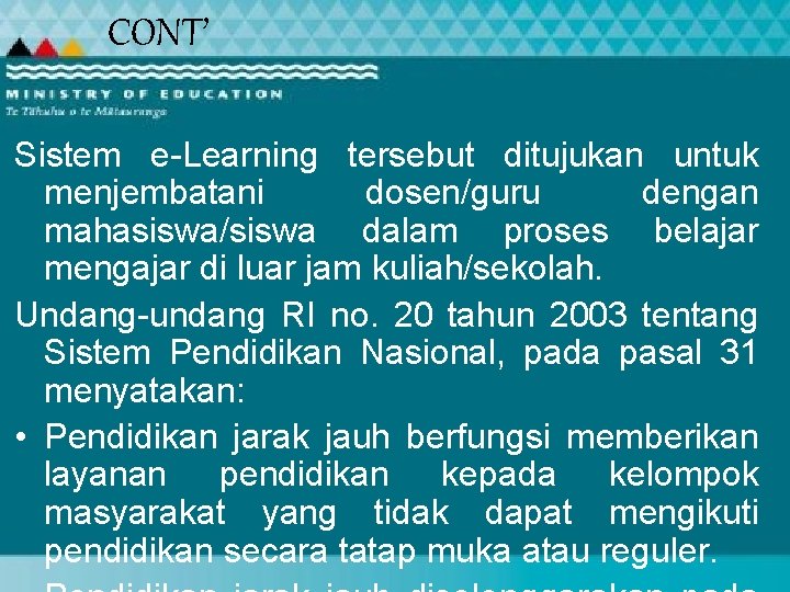 CONT’ Sistem e-Learning tersebut ditujukan untuk menjembatani dosen/guru dengan mahasiswa/siswa dalam proses belajar mengajar