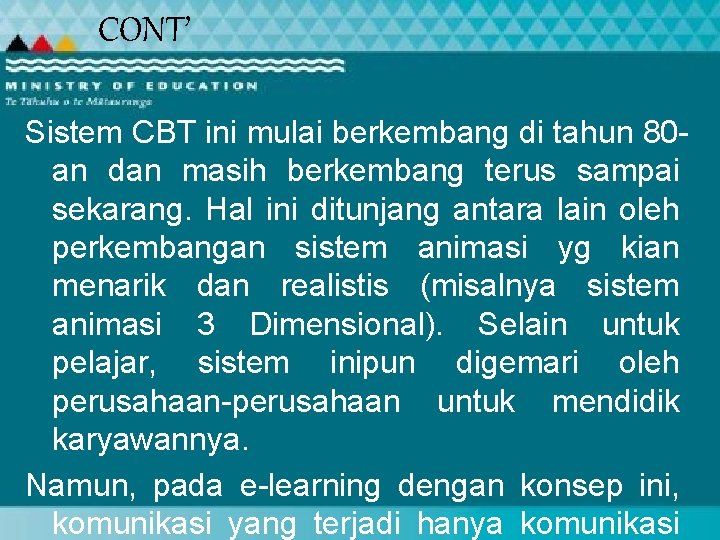 CONT’ Sistem CBT ini mulai berkembang di tahun 80 an dan masih berkembang terus