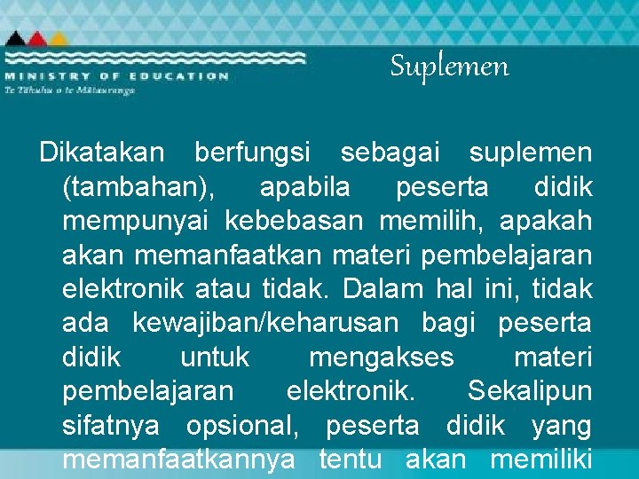 Suplemen Dikatakan berfungsi sebagai suplemen (tambahan), apabila peserta didik mempunyai kebebasan memilih, apakah akan