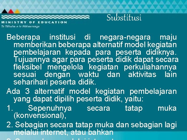 Substitusi Beberapa institusi di negara-negara maju memberikan beberapa alternatif model kegiatan pembelajaran kepada para