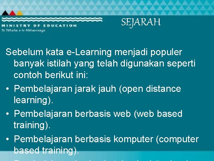 SEJARAH Sebelum kata e-Learning menjadi populer banyak istilah yang telah digunakan seperti contoh berikut