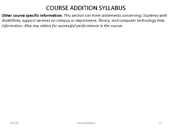 COURSE ADDITION SYLLABUS Other course specific information: This section can have statements concerning: Students