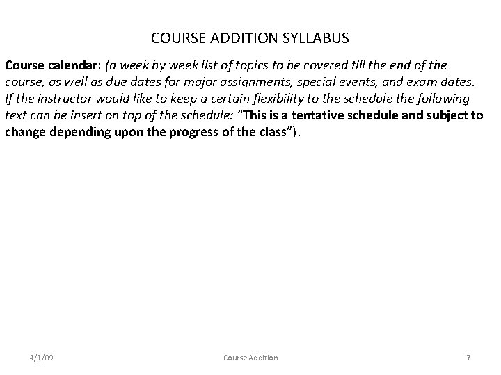 COURSE ADDITION SYLLABUS Course calendar: (a week by week list of topics to be