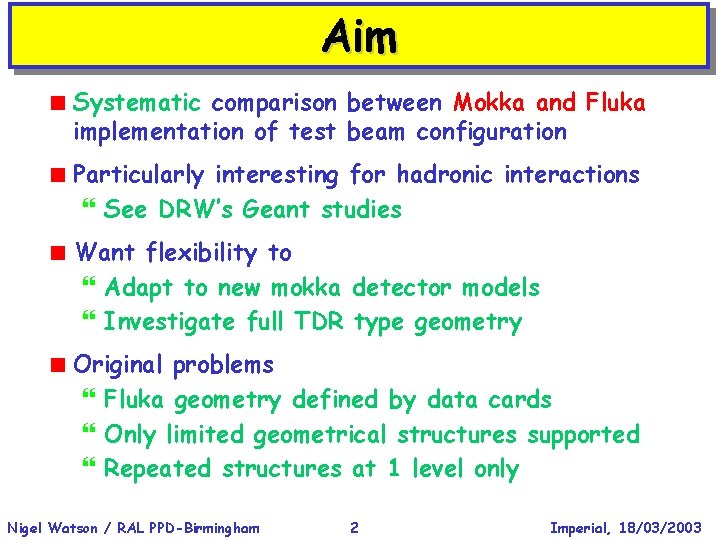 Aim < Systematic comparison between Mokka and Fluka implementation of test beam configuration <