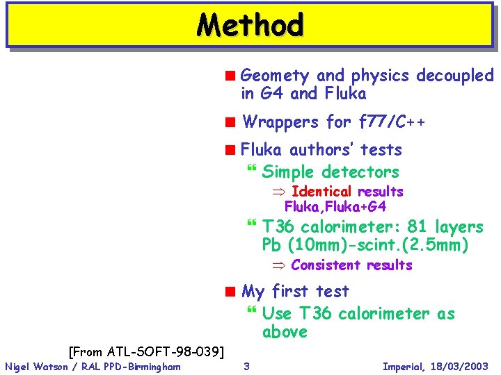 Method < Geomety and physics decoupled in G 4 and Fluka < Wrappers for