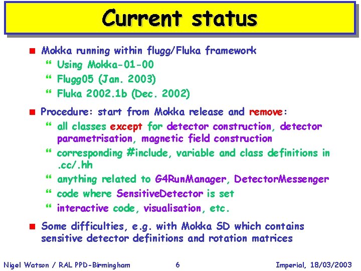 Current status < Mokka running within flugg/Fluka framework } Using Mokka-01 -00 } Flugg