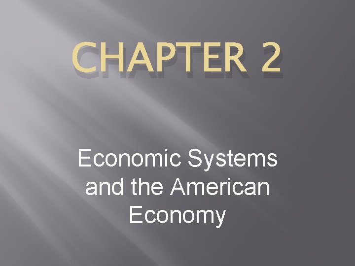 CHAPTER 2 Economic Systems and the American Economy 