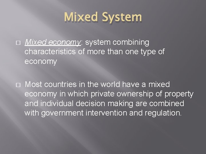 Mixed System � Mixed economy: system combining characteristics of more than one type of