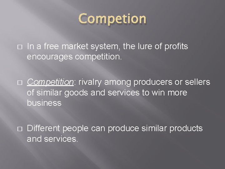 Competion � In a free market system, the lure of profits encourages competition. �