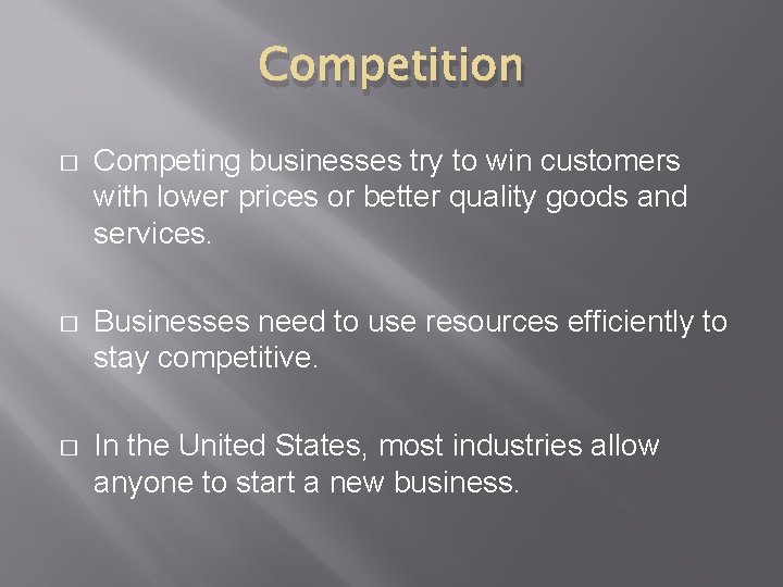 Competition � Competing businesses try to win customers with lower prices or better quality