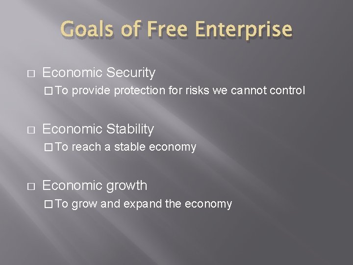 Goals of Free Enterprise � Economic Security � To � Economic Stability � To