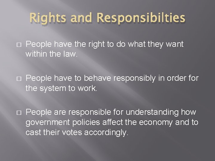Rights and Responsibilties � People have the right to do what they want within