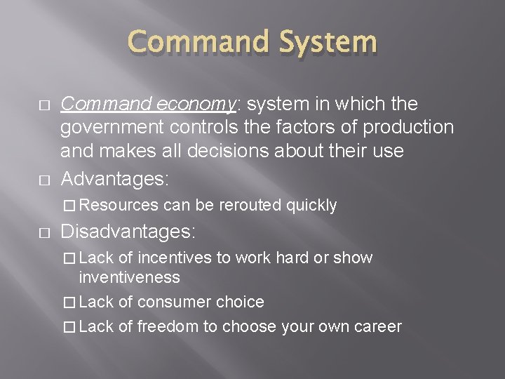 Command System � � Command economy: system in which the government controls the factors