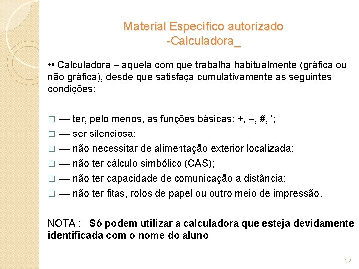 Material Específico autorizado -Calculadora_ • • Calculadora – aquela com que trabalha habitualmente (gráfica