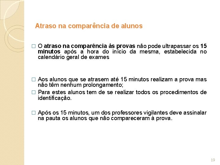 Atraso na comparência de alunos � O atraso na comparência às provas não pode