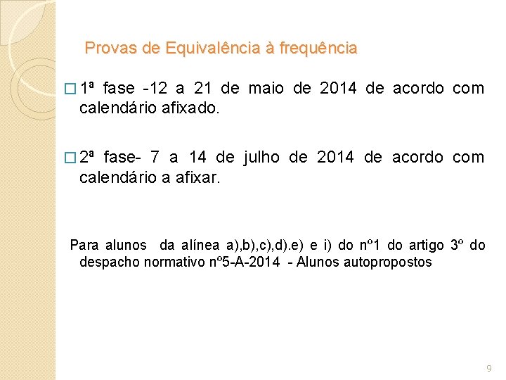 Provas de Equivalência à frequência � 1ª fase -12 a 21 de maio de