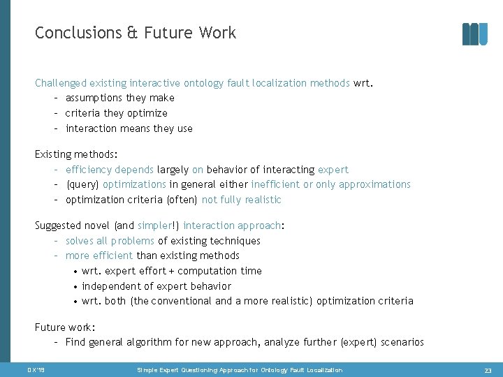 Conclusions & Future Work Challenged existing interactive ontology fault localization methods wrt. – assumptions