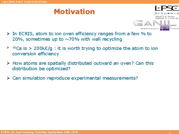 CALCIUM OVEN INVESTIGATION Motivation Ø In ECRIS, atom to ion oven efficiency ranges from