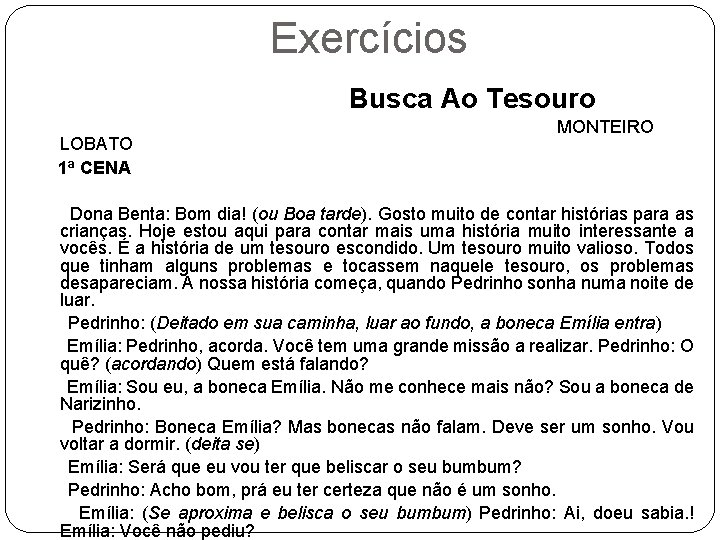 Exercícios Busca Ao Tesouro LOBATO 1ª CENA MONTEIRO Dona Benta: Bom dia! (ou Boa