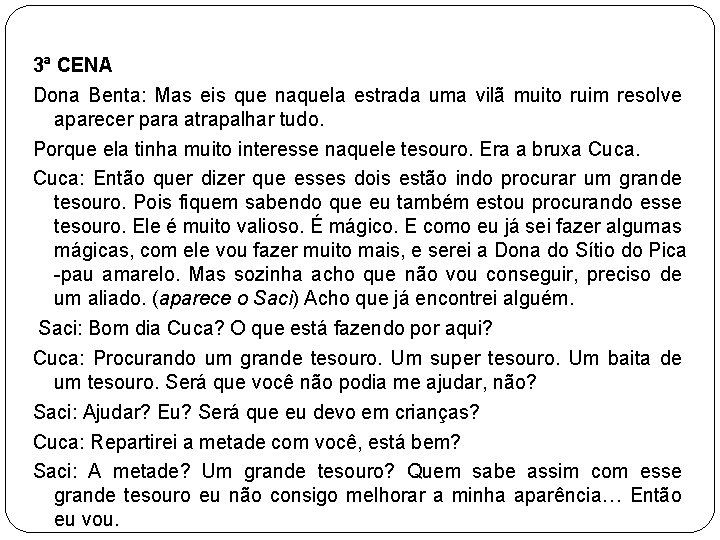 3ª CENA Dona Benta: Mas eis que naquela estrada uma vilã muito ruim resolve