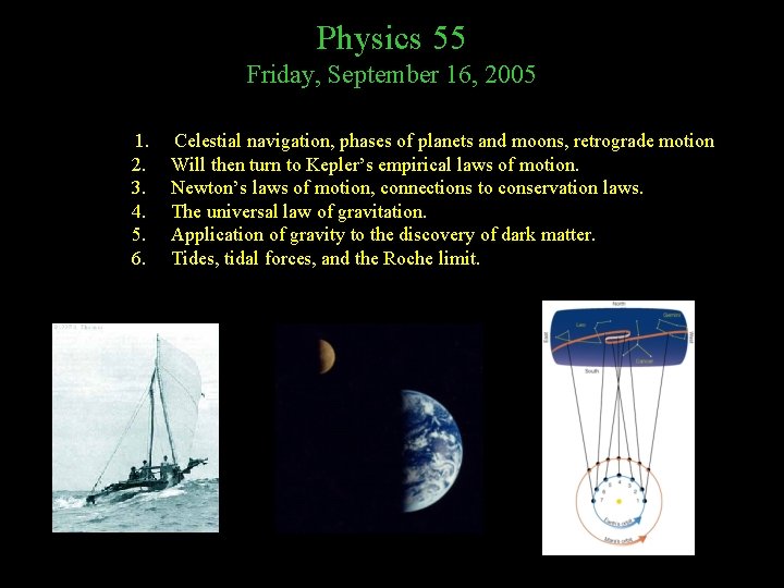 Physics 55 Friday, September 16, 2005 1. 2. 3. 4. 5. 6. Celestial navigation,