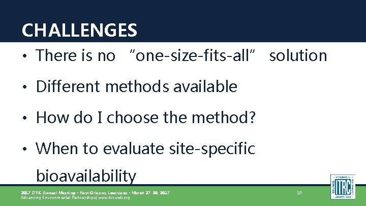 CHALLENGES • There is no “one-size-fits-all” solution • Different methods available • How do
