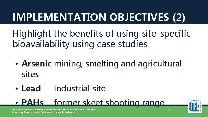 IMPLEMENTATION OBJECTIVES (2) Highlight the benefits of using site-specific bioavailability using case studies •