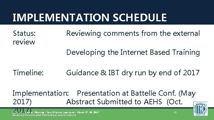 IMPLEMENTATION SCHEDULE Status: review Reviewing comments from the external Developing the Internet Based Training