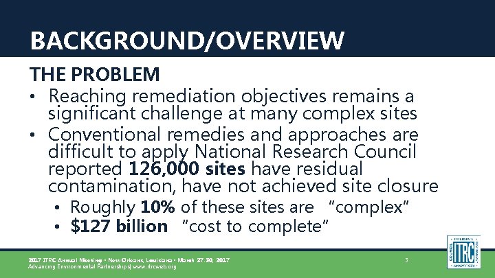 BACKGROUND/OVERVIEW THE PROBLEM • Reaching remediation objectives remains a significant challenge at many complex