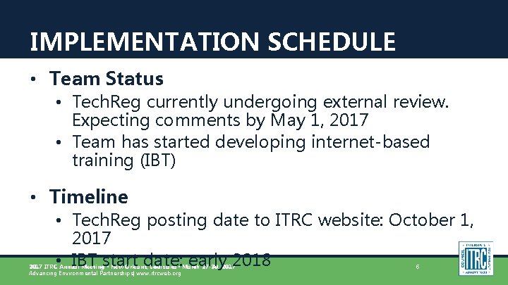 IMPLEMENTATION SCHEDULE • Team Status • Tech. Reg currently undergoing external review. Expecting comments