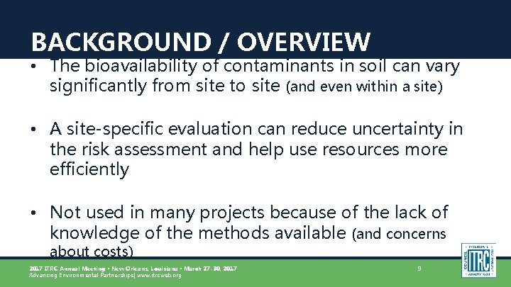 BACKGROUND / OVERVIEW • The bioavailability of contaminants in soil can vary significantly from