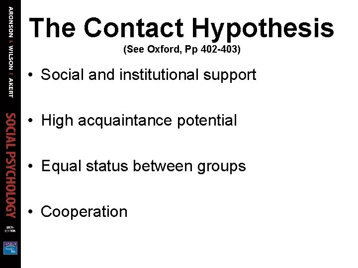 The Contact Hypothesis (See Oxford, Pp 402 -403) • Social and institutional support •
