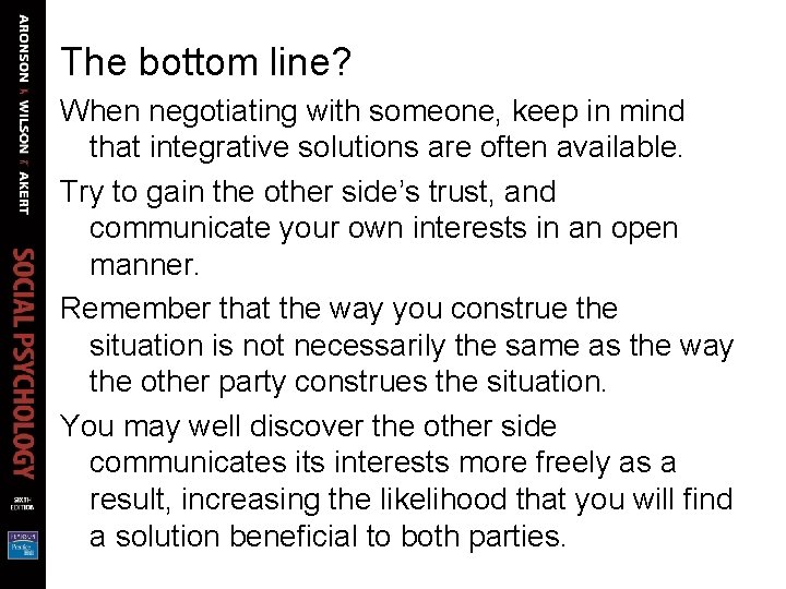 The bottom line? When negotiating with someone, keep in mind that integrative solutions are