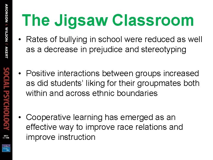 The Jigsaw Classroom • Rates of bullying in school were reduced as well as
