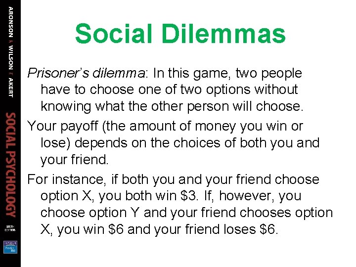 Social Dilemmas Prisoner’s dilemma: In this game, two people have to choose one of