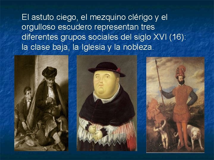 El astuto ciego, el mezquino clérigo y el orgulloso escudero representan tres diferentes grupos