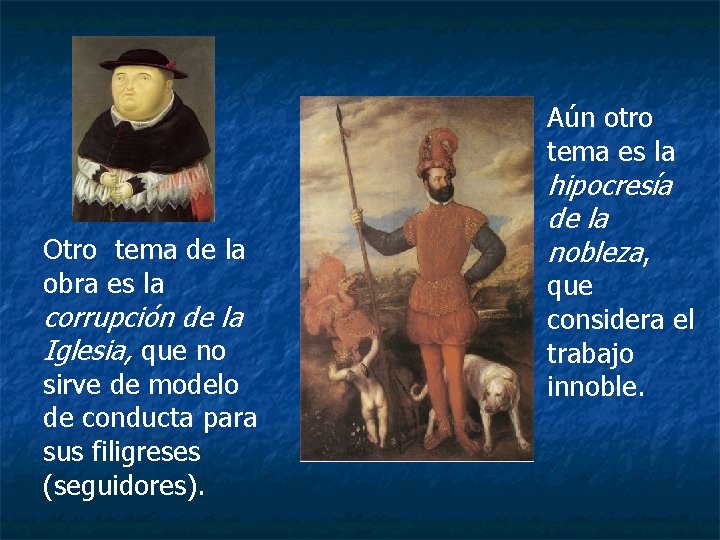 Aún otro tema es la Otro tema de la obra es la corrupción de