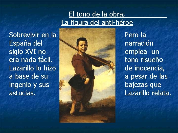 El tono de la obra; La figura del anti-héroe Sobrevivir en la España del