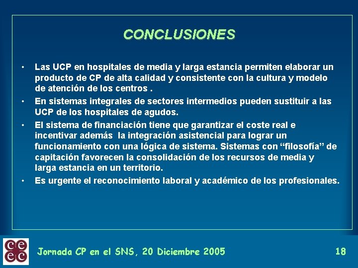 CONCLUSIONES • • Las UCP en hospitales de media y larga estancia permiten elaborar